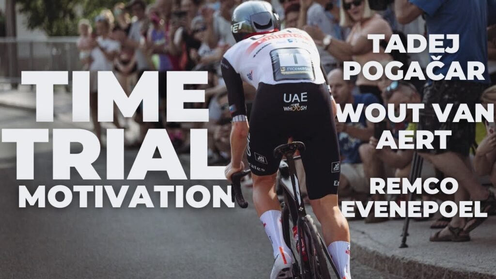 TIME TRIAL CYCLING MOTIVATION Tadej Pogacar Wout Van