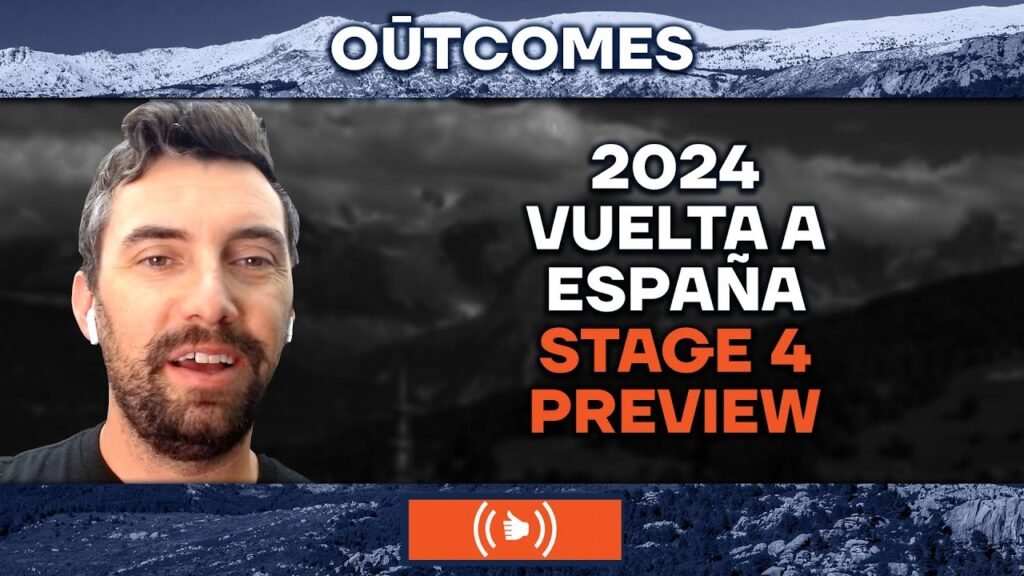 2024 Vuelta a Espana Stage 4 Preview OUTCOMES