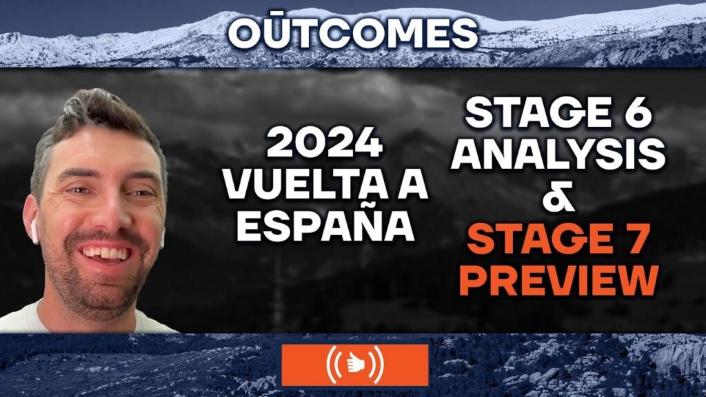 2024 Vuelta a Espana Stage 6 Analysis Stage 7