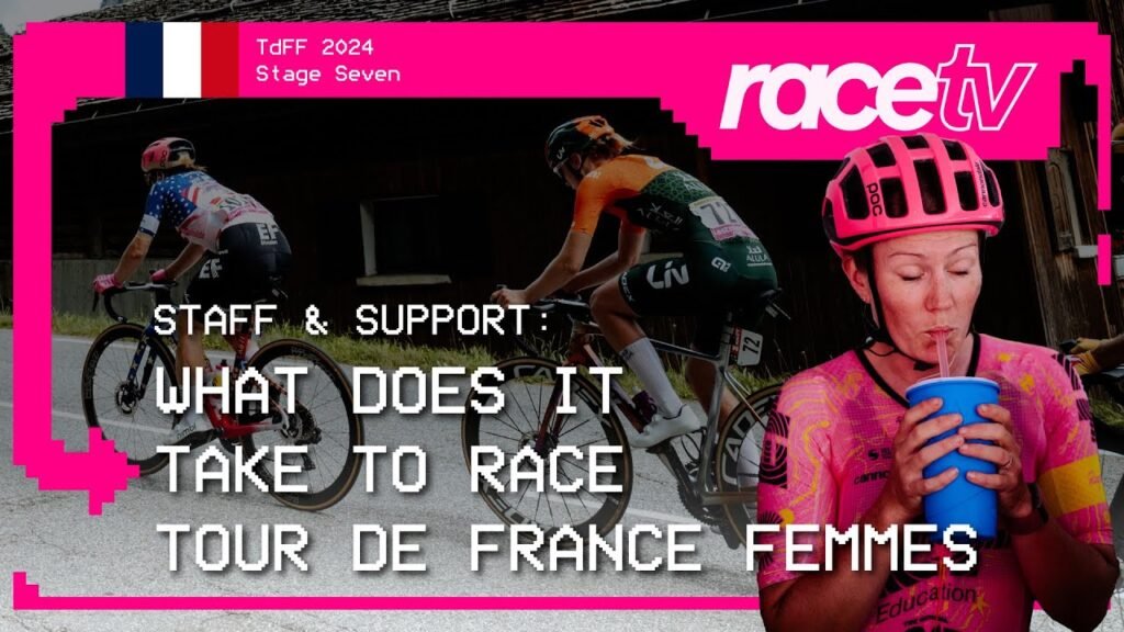 MAKING THE TOUR DE FRANCE FEMMES POSSIBLE Stage 7