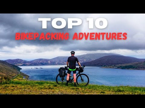 The 10 Best Bikepacking locations in the World