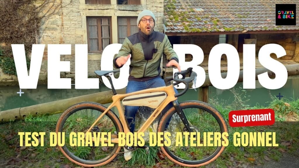 Innovation en Bois : Test du Vélo des Ateliers Gonnel | Gravel & Bike 1 Innovation en Bois Test du Velo des Ateliers Gonnel