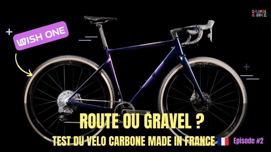 Route ou Gravel ? Le vélo carbone Français WishOne est-il vraiment polyvalent ? Episode 2 | Gravel & Bike 9 Route ou Gravel Le velo carbone Francais WishOne est il