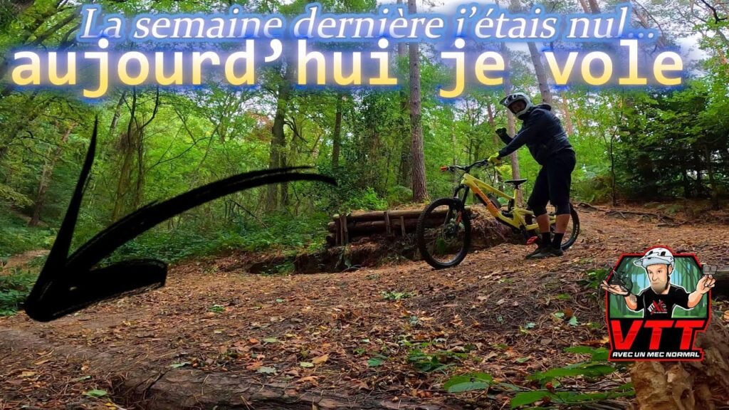 VTT La semaine dernière j’étais nul… aujourd’hui je vole ! | VTTavecunmecnormal 1 VTT La semaine derniere jetais nul… aujourdhui je vole