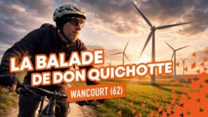 A LASSAUT DES EOLIENNES La balade de Don Quichotte
