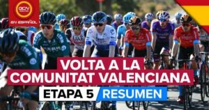 Volta a la Communitat Valenciana 2022 Etapa 5 Ciclo News