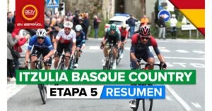 Vuelta al Pais Vasco 2022 Etapa 5 Ciclo News