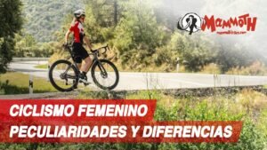 Ciclismo femenino peculiaridades y rendimiento Mammoth Bikes