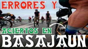 Errores y aciertos en BASAJAUN 2023 CICLISMO de ULTRADISTANCIA