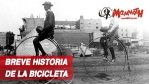 Historia de la bicicleta Origen presente y futuro Mammoth