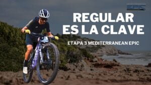 Regular es la clave Etapa 3 Mediterranean Epic