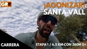 ¡AGONIZAR Santa Vall Etapa 1 65km con 350m