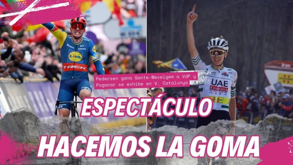 POGACAR Y PEDERSEN triunfan en VOLTA CATALUNYA Y GANTE-WEVELGEM | HacemosLaGoma 5 POGACAR Y PEDERSEN triunfan en VOLTA CATALUNYA Y GANTE WEVELGEM