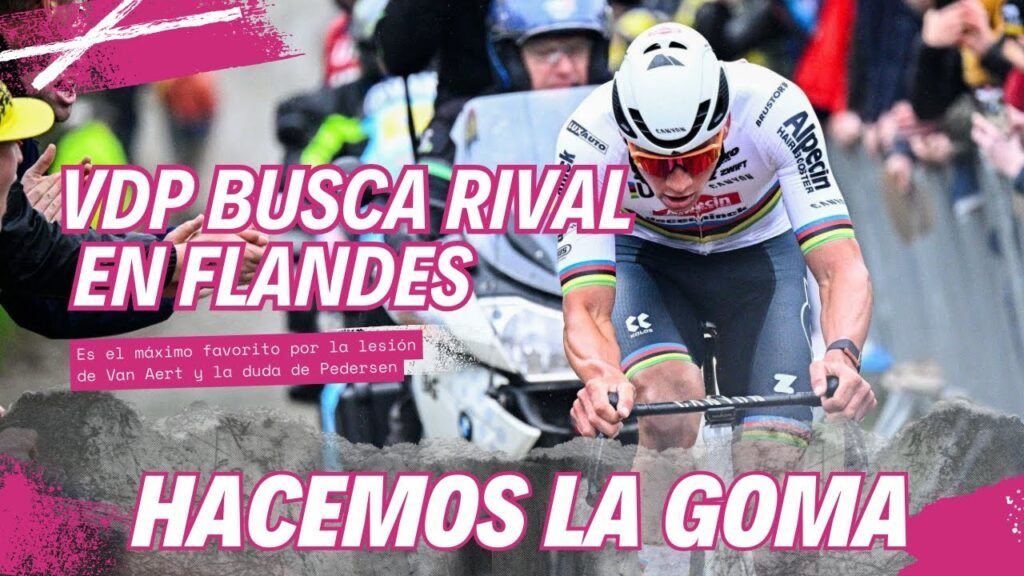 VAN DER POEL, ¿rival en Flandes? Previa de TOUR DE FLANDES | HacemosLaGoma 4 VAN DER POEL ¿rival en Flandes Previa de TOUR DE