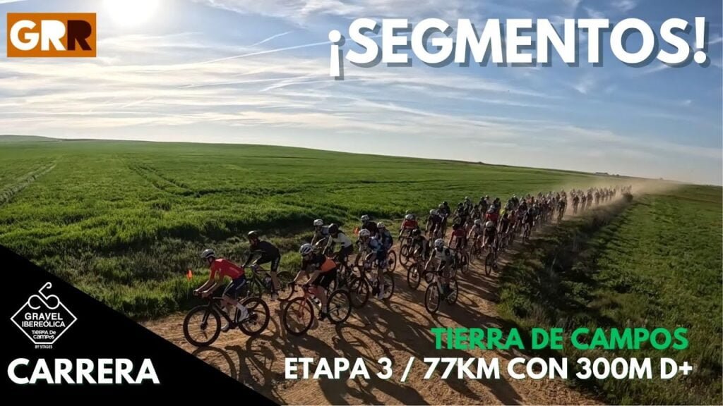 ETAPA DE SEGMENTOS - Gravel Ibereólica Tierra de Campos / Stage 3 3 ETAPA DE SEGMENTOS Gravel Ibereolica Tierra de Campos