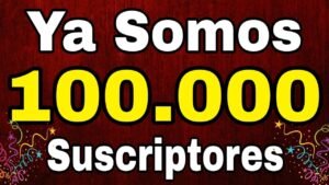 Llegamos a 100000 Suscriptores Muchas Gracias Ven y Acompaname