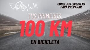 CONSEJOS PARA UNA RUTA DE 100 KM ¡TU TAMBIEN PUEDES