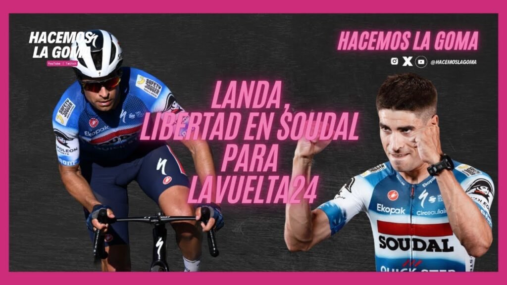 MIKEL LANDA, LÍDER Y LIBERTAD EN SOUDAL PARA LA VUELTA 24 | HacemosLaGoma 1 MIKEL LANDA LIDER Y LIBERTAD EN SOUDAL PARA LA VUELTA