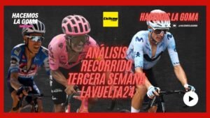 LAVUELTA24 ANALISIS RECORRIDO TERCERA SEMANA LAGOS PICON BLANCO Y