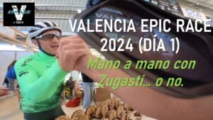 Valencia Epic Race24 Dia 1 Mano a mano con Zugasti
