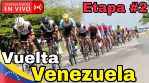 EN VIVO Etapa 2 Vuelta a Venezuela 2024 Valera