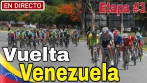 EN VIVO Etapa 3 Vuelta a Venezuela 2024 Monay