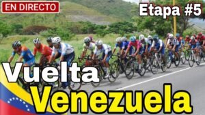 EN VIVO Etapa 5 Vuelta a Venezuela 2024