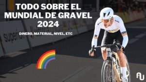 Todo sobre el mundial de Gravel 2024 Coste material nivel