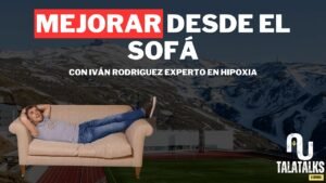 Beneficios del entrenamiento en altitud e hipoxia TalaTalks 27