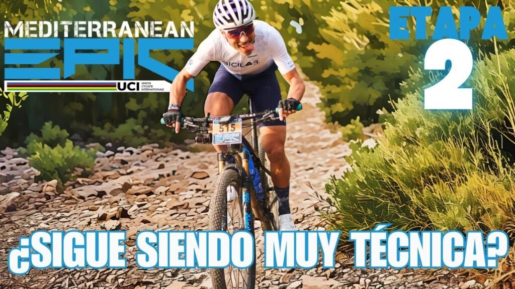 Mediteranean Epic 2025 ETAPA 2 ¿Sigue siendo tan tecnica ¿Ha