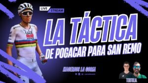 ¿Que tactica seguira Pogacar para ganar Milan San Remo Directo