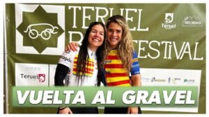 TERUEL BIKE FESTIVAL GRAVEL Con la Marta Romeu