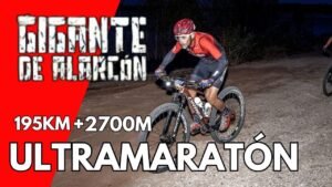 1a Edicion Gigante de ALARCON Ultramaraton 195km 2700m MozosBike