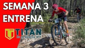 Entrenando para la Titan de la Mancha BTT Semana 3