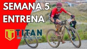 Entrenando para la Titan de la Mancha BTT Semana 5