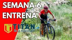 Entrenando para la Titan de la Mancha BTT Semana 6