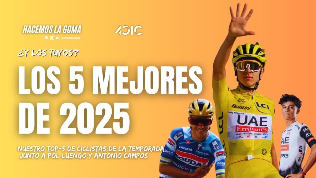 Los 5 Mejores Ciclistas de 2025 Hacemos La Goma 7 Los 5 Mejores Ciclistas de 2025 Hacemos La Goma