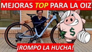 Mejoras TOP para la Oiz ¡Rompo la hucha Rafabike80