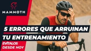 5 errores que arruinan tu entrenamiento ciclista Mammoth Bikes