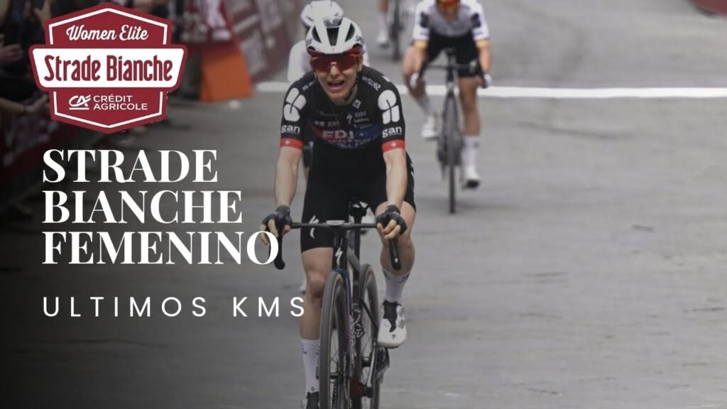 Strade Bianche Women 2026 Ultimos kilometros y final en