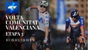 Volta a la Comunitat Valenciana 2026 Etapa 5 Highlights