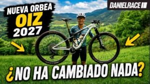 NUEVA ORBEA OIZ 2027 REVIEW CAMBIARON LO MAS IMPORTANTE