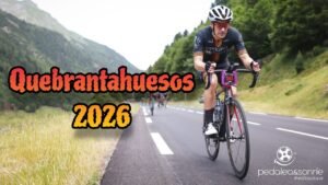 Quebrantahuesos 2026 PedaleaSonrie